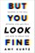 But You Look Fine