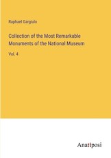 Collection of the Most Remarkable Monuments of the National Museum