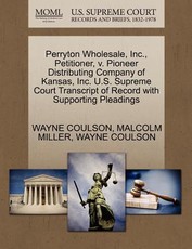 Perryton Wholesale, Inc., Petitioner, V. Pioneer Distributing Company of Kansas, Inc. U.S. Supreme Court Transcript of Record with Supporting Pleadings