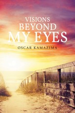Kamazima, O: Visions Beyond My Eyes