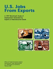 U.S. Jobs From Exports A 1997 Benchmark Study of Employment Generated by Exports of Manufactured Goods