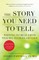 The Story You Need to Tell