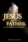 Jesus and his Father: By his family and friends