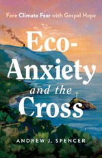 Eco-Anxiety and the Cross