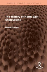 The History of North East Shipbuilding