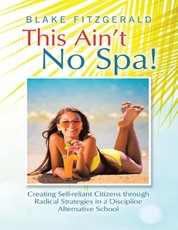 This Ain't No Spa!: Creating Self-reliant Citizens Through Radical Strategies In a Discipline Alternative School