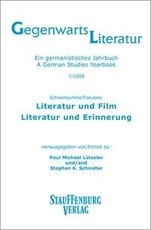 Gegenwartsliteratur. Ein Germanistisches Jahrbuch /A German Studies Yearbook / Literatur und Film - Literatur und Erinnerung