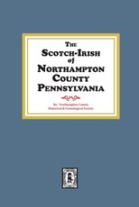 The Scotch-Irish of Northampton County, Pennsylvania.
