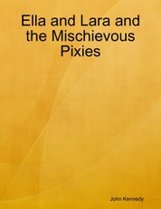 Ella and Lara and the Mischievous Pixies