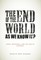 The End of the World as We Know It?