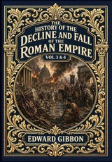 The History of the Decline and Fall of the Roman Empire Vol. 3 & 4 (Golden Monarch Collector's Edition) (Case Laminate Hardcover with Jacket)