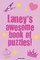 Laney's Awesome Book Of Puzzles!