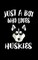 Just A Boy Who Loves Huskies