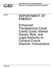 Department of Energy, enhanced transparency could clarify costs, market impact, risk, and legal authority to conduct future uranium transactions