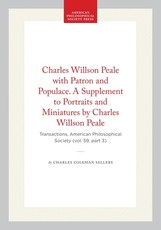 Charles Willson Peale with Patron and Populace. a Supplement to Portraits and Miniatures by Charles Willson Peale