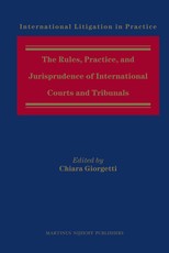 The Rules, Practice, and Jurisprudence of International Courts and Tribunals