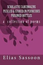 Scholastic Carcinogens Pickled & Stored In Pernicious Poisoned Bottles