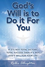 God's Will Is to Do It for You