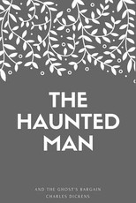 The Haunted Man and the Ghost's Bargain