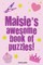 Maisie's Awesome Book Of Puzzles!