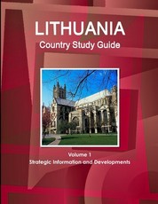 Lithuania Country Study Guide Volume 1 Strategic Information and Developments