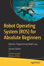 Robot Operating System (Ros) for Absolute Beginners