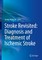 Stroke Revisited: Diagnosis and Treatment of Ischemic Stroke