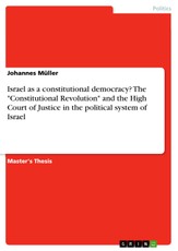Israel as a constitutional democracy? The "Constitutional Revolution" and the High Court of Justice in the political system of Israel