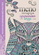 Meno terapija. Spalvinimo knyga. Pasitelkite savo kūrybiškumą pabėgti nuo streso