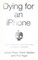 Dying for an iPhone