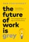 The Future of Work Is Grey