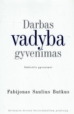 Darbas. Vadyba. Gyvenimas: vadovėlis gyvenimui