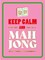 Keep Calm and Mahjong