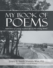 My Book of Poems: Reflections of a Young Maiden's Life On Prince Edward Island During World War I I