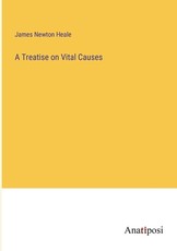 A Treatise on Vital Causes