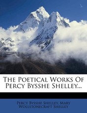 The Poetical Works of Percy Bysshe Shelley...