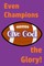 Even Champions Give God the Glory