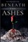 Beneath the Ashes