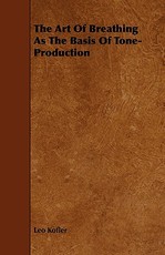 The Art of Breathing as the Basis of Tone-Production