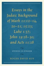 Essays in the Judaic Background of Mark 11