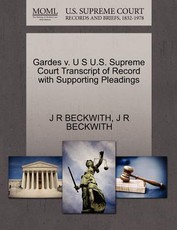 Gardes V. U S U.S. Supreme Court Transcript of Record with Supporting Pleadings
