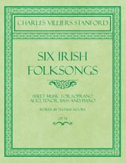 Six Irish Folksongs - Sheet Music for Soprano, Alto, Tenor, Bass and Piano - Words by Thomas Moore - Op. 78