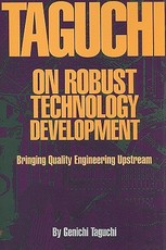 Taguchi on Robust Quality Development Bringing Quality Engineering Upstream