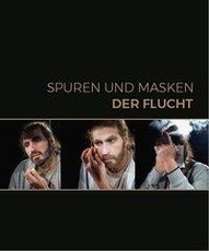 Spuren und Masken der Flucht