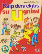 Kaip dera elgtis su ugnimi