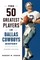 The 50 Greatest Players in Dallas Cowboys History