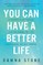 You Can Have a Better Life