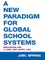 A New Paradigm for Global School Systems