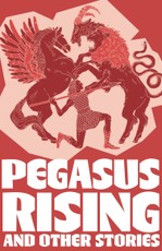 Pegasus Rising and Other Stories