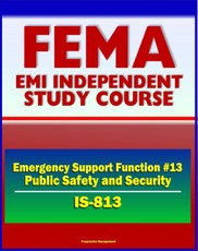 21st Century FEMA Study Course: Emergency Support Function #13 Public Safety and Security (IS-813) - Attorney General, Incident Management Activities, U.S. Marshals Service, Maritime MSST